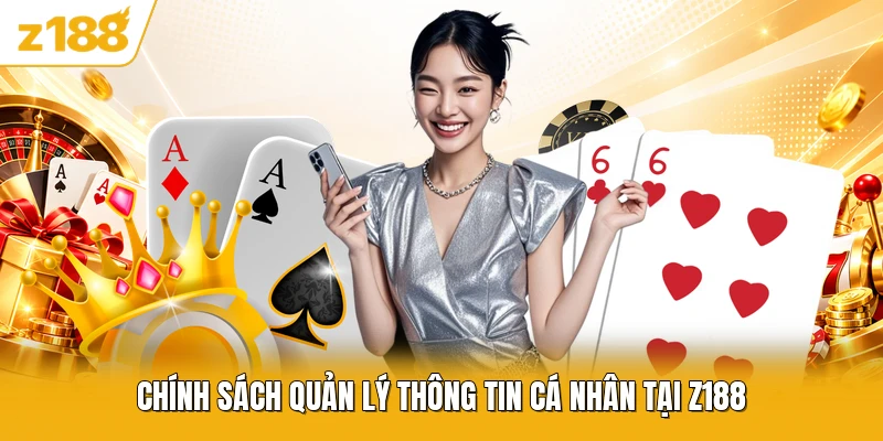 Chính sách quản lý thông tin cá nhân tại Z188